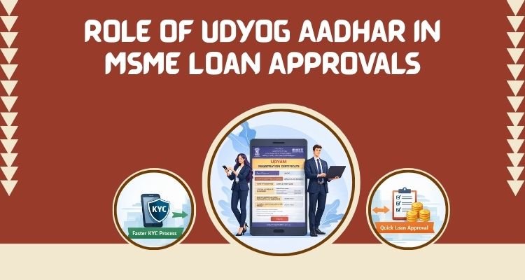 Role of Udyog Aadhar in MSME Loan Approval Blog Image